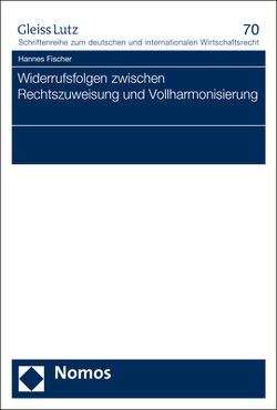 Widerrufsfolgen zwischen Rechtszuweisung und Vollharmonisierung von Fischer,  Hannes