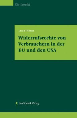 Widerrufsrechte von Verbrauchern in der EU und den USA von Fleißner,  Lisa