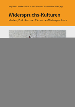 Widerspruchs-Kulturen von Frick,  Marie-Luisa, Füllenbach,  Magdalena Tonia, Herrmann,  Anja, Jacke,  Katharina, Klausner,  Martina, Kretschel-Kratz,  Michèle, Münnich,  Michael, Schmidt,  Jan-Hinrik, Spanke,  Johanna, Teschner,  Jörg, Weis,  Susanne