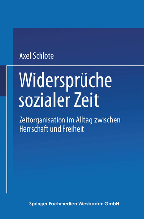 Widersprüche sozialer Zeit von Schlote,  Axel