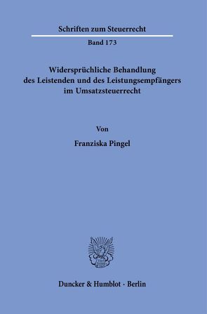 Widersprüchliche Behandlung des Leistenden und des Leistungsempfängers im Umsatzsteuerrecht. von Pingel,  Franziska