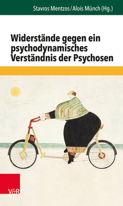 Widerstände gegen ein psychodynamisches Verständnis der Psychosen von Bonnet,  Verena, Dümpelmann,  Michael, Elzer,  Matthias, Hartmann,  Hans Peter, Hartwich,  Peter, Küchenhoff,  Joachim, Maier,  Christian, Mentzos,  Stavros, Münch,  Alois, Roeske,  Thomas, Schwarz,  Frank