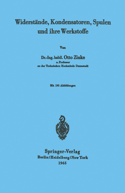 Widerstände, Kondensatoren, Spulen und ihre Werkstoffe von Zinke,  Otto