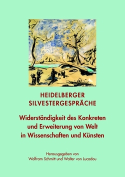 Widerständigkeit des Konkreten und Erweiterung von Welt in Wissenschaften und Künsten von Kick,  Hermes Andreas, Lucadou,  Walter von, Schmitt,  Wolfram