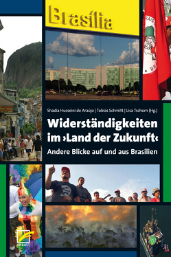 Widerständigkeiten im ›Land der Zukunft‹ von Husseini de Araújo,  Shadia, Schmitt,  Tobias, Tschorn,  Lisa