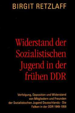 Widerstand der Sozialistischen Jugend in der frühen DDR von Retzlaff,  Birgit