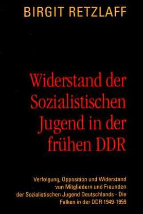 Widerstand der Sozialistischen Jugend in der frühen DDR von Retzlaff,  Birgit