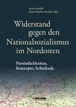 Widerstand gegen den Nationalsozialismus im Nordosten von Gierlich,  Ernst, Parplies,  Hans-Günther