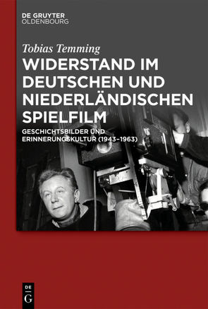 Widerstand im deutschen und niederländischen Spielfilm von Temming,  Tobias