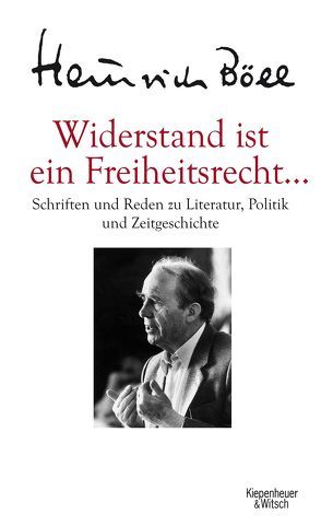 Widerstand ist ein Freiheitsrecht… von Böll,  Heinrich