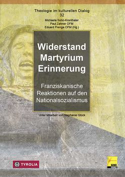 Widerstand – Martyrium – Erinnerung von Glück,  Stephanie, Prenga OFM,  Eduard, Sohn-Kronthaler,  Michaela, Zahner OFM,  Paul