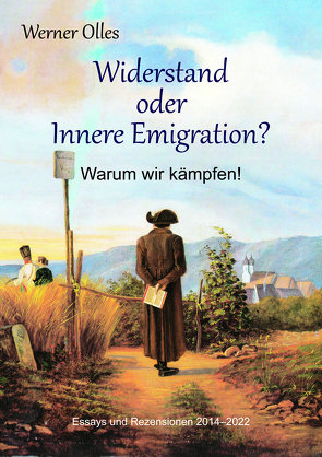 Widerstand oder Innere Emigration? Warum wir kämpfen! von Olles,  Werner