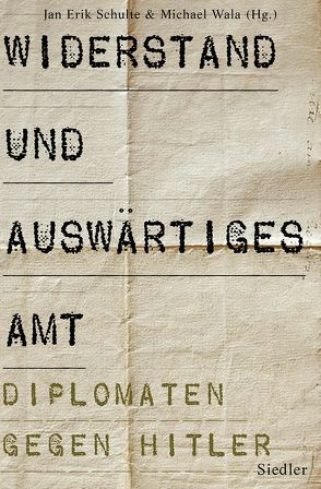 Widerstand und Auswärtiges Amt von Schulte,  Jan Erik, Wala,  Michael