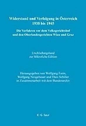 Widerstand und Verfolgung in Österreich 1938 bis 1945 / Erschließungsband zur Mikrofiche-Edition von Form,  Wolfgang, Neugebauer,  Wolfgang, Schiller,  Theo