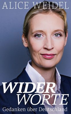 Widerworte: Gedanken über Deutschland von Weidel,  Alice