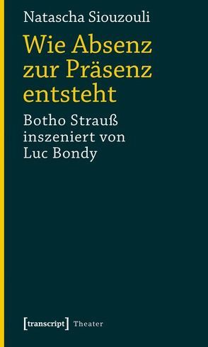 Wie Absenz zur Präsenz entsteht von Siouzouli,  Natascha