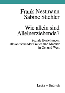 Wie allein sind Alleinerziehende? von Nestmann,  Frank, Stiehler,  Sabine