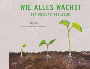 Wie alles wächst von Pfeiffer,  Christina, Stadtlander,  Becca, Walden,  Libby