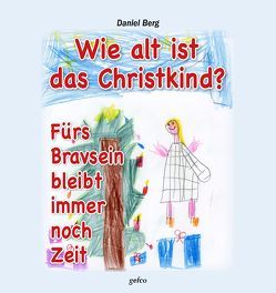 Wie alt ist das Christkind? von Berg,  Daniel