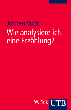 Wie analysiere ich eine Erzählung? von Vogt,  Jochen