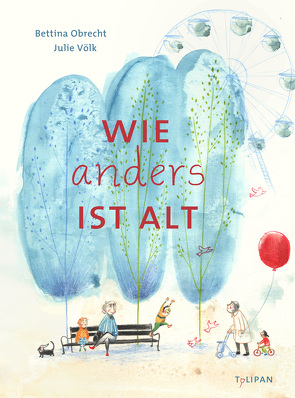 Wie anders ist alt von Obrecht,  Bettina, Völk,  Julie