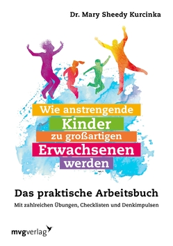 Wie anstrengende Kinder zu großartigen Erwachsenen werden von Kurcinka,  Mary Sheedy