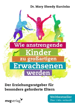 Wie anstrengende Kinder zu großartigen Erwachsenen werden von Kurcinka,  Mary Sheedy