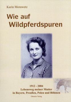 Wie auf Wildpferdspuren von Morawetz,  Karin