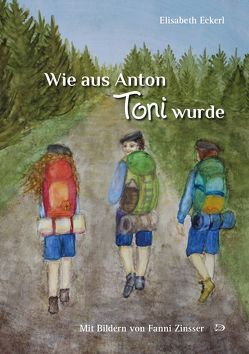 Wie aus Anton Toni wurde von Eckerl,  Elisabeth