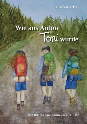 Wie aus Anton Toni wurde von Eckerl,  Elisabeth