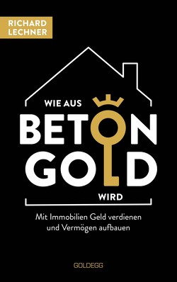 Wie aus Beton Gold wird von Lechner,  Richard