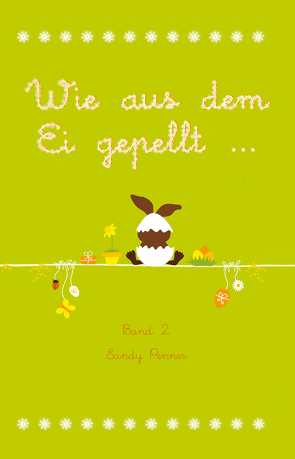 Wie aus dem Ei gepellt … von Penner,  Sandy