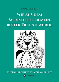 Wie aus dem Monstertiger mein bester Freund wurde von Pielartzik,  Comic 81,  Jennifer, Ulbricht,  Larissa, Ulbricht,  Simone