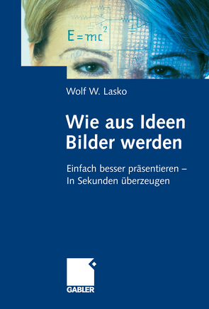 Wie aus Ideen Bilder werden von Lasko,  Wolf W.