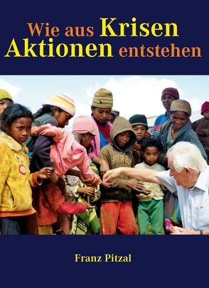 Wie aus Krisen Aktionen entstehen von Pitzal,  Franz