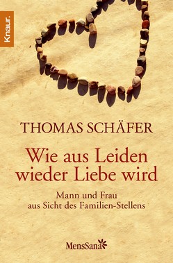 Wie aus Leiden wieder Liebe wird von Schaefer,  Thomas