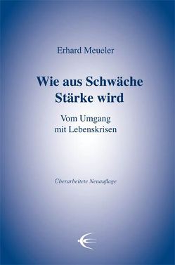 Wie aus Schwäche Stärke wird von Meueler,  Erhard