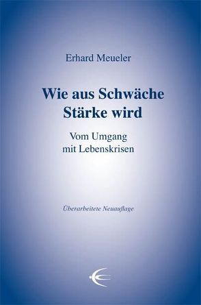 Wie aus Schwäche Stärke wird von Meueler,  Erhard