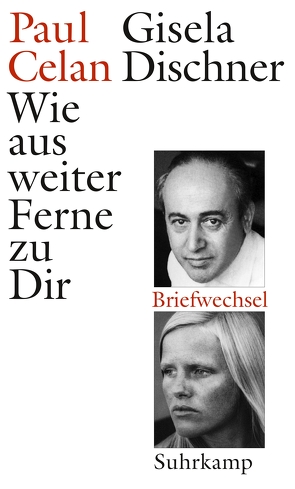 Wie aus weiter Ferne zu Dir von Celan,  Paul, Dischner,  Gisela, Wiedemann,  Barbara