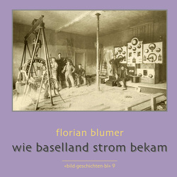 Wie Baselland Strom bekam von Blumer,  Florian