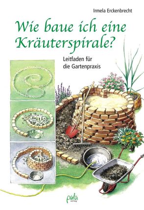 Wie baue ich eine Kräuterspirale? von Erckenbrecht,  Irmela, Lutter,  Rainer, Schneevoigt,  Margret