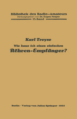 Wie baue ich einen einfachen Röhren-Empfänger? von Nesper,  Eugen, Treyse,  Karl