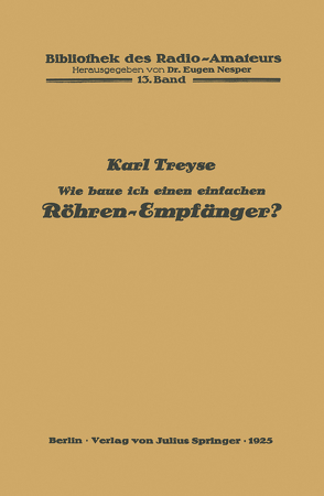 Wie baue ich einen einfachen Röhren-Empfänger? von Nesper,  Eugen, Treyse,  Karl