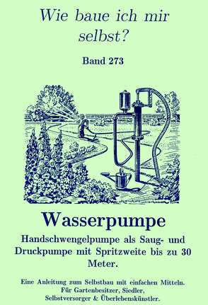 Wie baue ich mir selbst – eine Wasserpumpe von Hix,  Georg