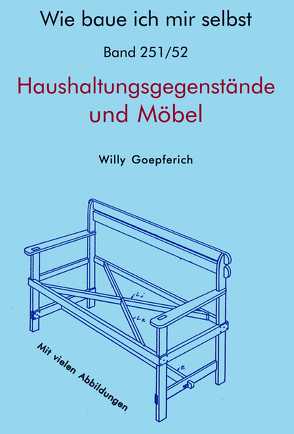 Wie baue ich mir selbst – einfache Haushaltungsgegenstände und Möbel von Goepferich,  Willy