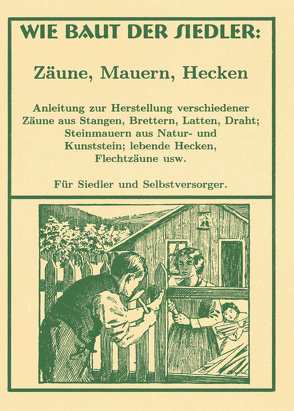 Wie baut der Siedler? – Zäune, Mauern, Hecken von Wulff,  A.