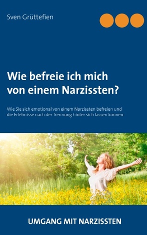 Wie befreie ich mich von einem Narzissten? von Grüttefien,  Sven