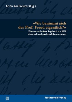 »Wie benimmt sich der Prof. Freud eigentlich?« von Aichhorn,  Thomas, Fallend,  Karl, Falzeder,  Ernst, Forrester,  John, Gast,  Lilli, Haynal,  André, Klüwer,  Rolf, Koellreuter,  Anna, Krutzenbichler,  H. Sebastian, Küchenhoff,  Bernhard, May,  Ulrike, Mitchell,  Juliet, Parin,  Paul, Passett,  Peter, Ruhs,  August, Sandler,  Anne-Marie, Vogt,  Rolf