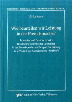 Wie beurteilen wir Leistung in der Fremdsprache? von Arras,  Ulrike