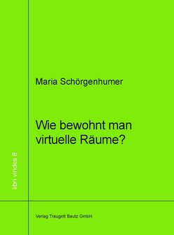 Wie bewohnt man virtuellen Raum? von Schörgenhumer,  Maria